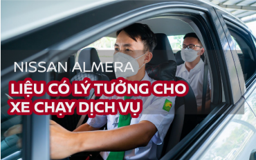 NISSAN ALMERA LIỆU CÓ LÝ TƯỞNG CHO XE CHẠY DỊCH VỤ